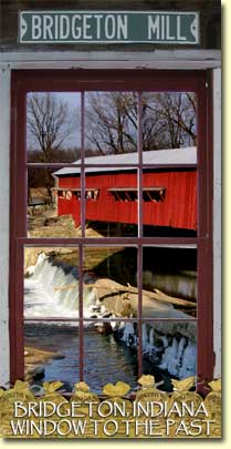 The Bridgeton Mill and Covered Bridge. Bridgeton, Indiana Window to the Past.